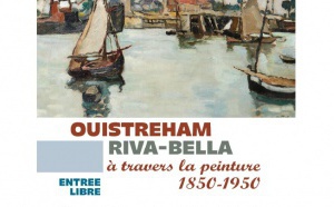 Exposition Ouistreham Riva-Bella à travers la peinture 1850-1950 : 15 juillet au 17 septembre 2017 Exposition Ouistreham Riva-Bella à travers la peinture 1850-1950 : 15 juillet au 17 septembre 2017