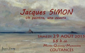 Jacques Simon Musée Quesnel-Morinière 11 juillet au 27 septembre 2015